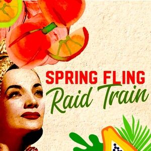 Spring Fling Raid Train 🥭🍑 4/20 🍇🍒